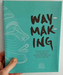 Waymaking: An Anthology of Women’s Adventure Writing, Poetry and Art